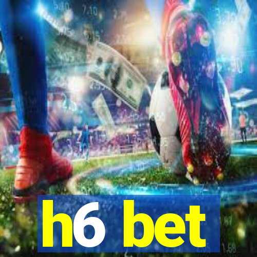 h6 bet